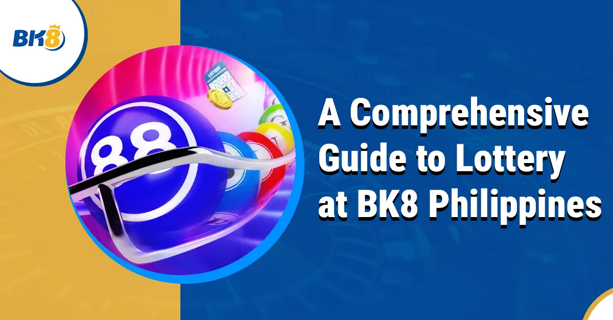 BK8 Comprehensive Guide Lottery