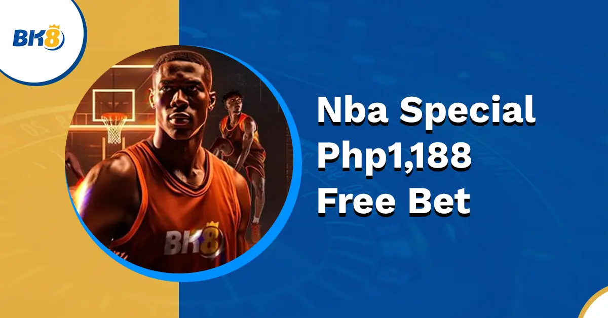 BK8 NBA Special Php 1,188 Free Bet