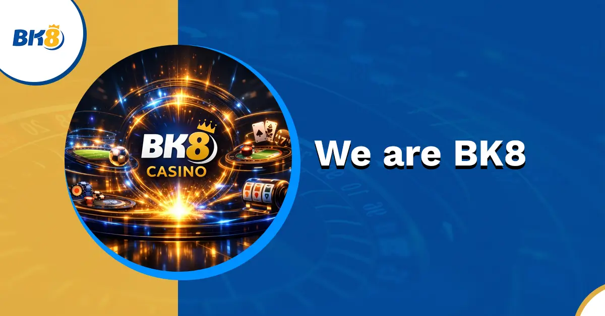 We are BK8