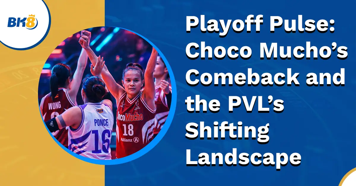 Choco Mucho's Comeback PVL