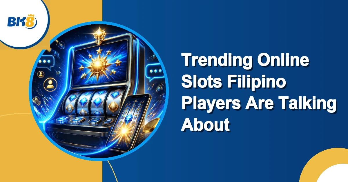 Trending Online Slots Filipino Players Keep Posting About