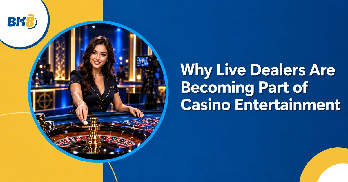 Why Live Dealers Are Becoming Part of Casino Entertainment — BK8 Philippines live casino editorial illustration