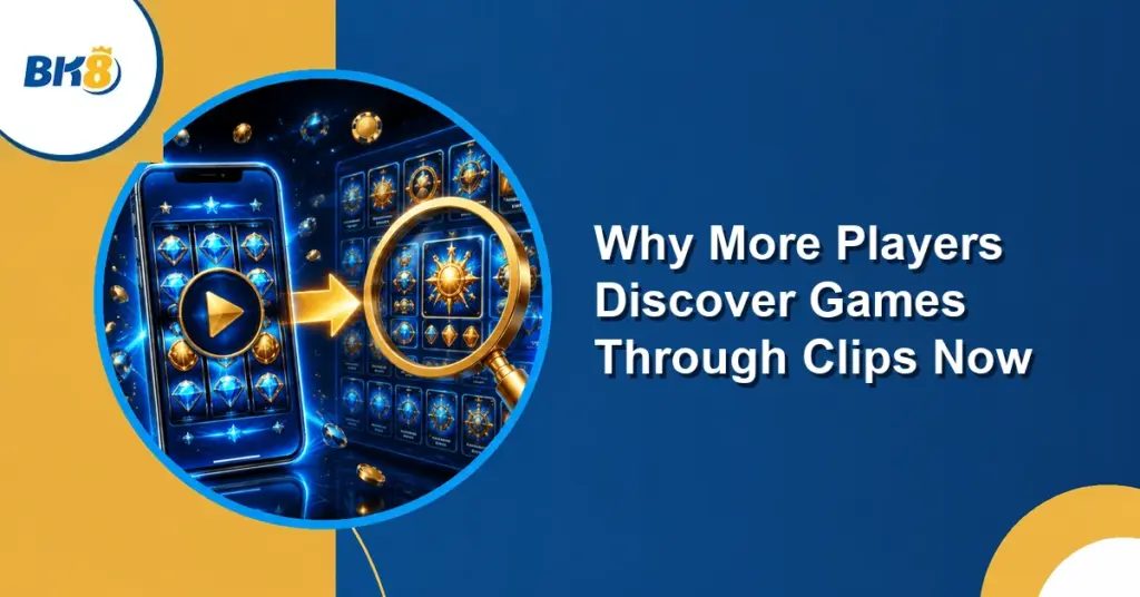 Why More Players Discover Games Through Clips Now — BK8 Philippines editorial illustration
